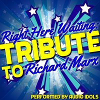 Right Here Waiting - Audio Idols