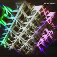 4:45 AM - Delay Trees