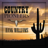 Long Gone, Lonesome Blues - Hank Williams