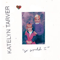 So Would I - Katelyn Tarver
