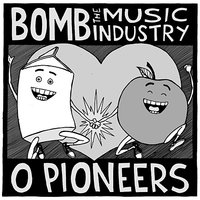 Yo Bones - Bomb The Music Industry!, O Pioneers!!!