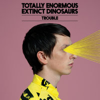 Trouble - Totally Enormous Extinct Dinosaurs, Jamie Jones