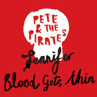 Blood Gets Thin - Pete and the Pirates
