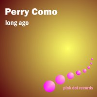 I Dream of You (More Than You Dream I Do) - Perry Como