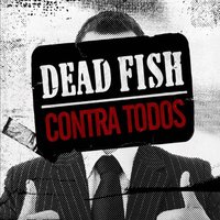 A Dialética - Dead Fish