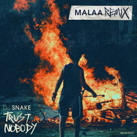 Trust Nobody - DJ Snake, Malaa