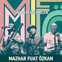 Hep Böyle Sev - MFÖ, Mazhar Alanson, Aziz fuat güner