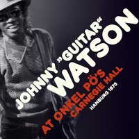 I Need It - Johnny "Guitar" Watson