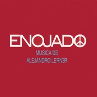 Enojado - Alejandro Lerner