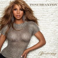 Yesterday - Toni Braxton, Trey Songz