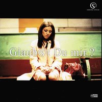 Glaubst Du mir? - Sabrina Setlur