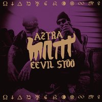 Kultti - MNTTT, Eevil Stöö, Aztra