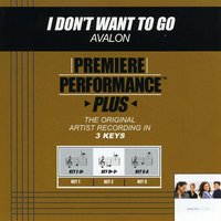 I Don't Want To Go (Key-G-A-Premiere Performance Plus) - Avalon