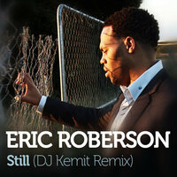Still - Eric Roberson, DJ Kemit