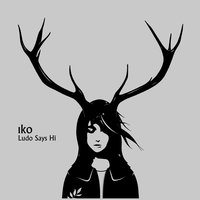 Look What You've Done to Me - Iko