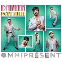 Omniprésent - Damien Robitaille