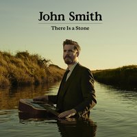 There Is a Stone - John Smith