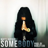Somebody - Matti Baybee