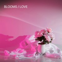 Love - Blooms
