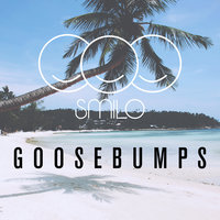 Goosebumps - SMILO