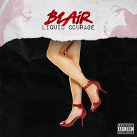 Liquid Courage - BLAIR