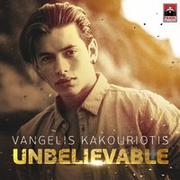 Unbelievable - Vangelis Kakouriotis