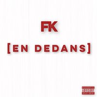 En dedans - FK