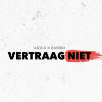 Vertraag Niet - Rambo, Anu-D