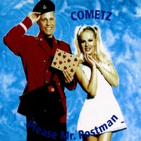 Please Mr. Postman - Cometz