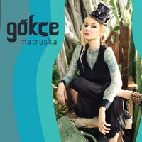 Çık Hayatımdan - Gökçe
