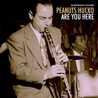 I Must Have That Man - Peanuts Hucko