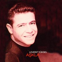 Hep Seveceğim - Levent Yüksel