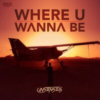 Where U Wanna Be - Unsenses
