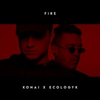 Fire - Konai, E-Cologyk, Ecologyk