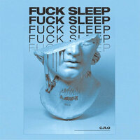 Fuck Sleep - C.R.O