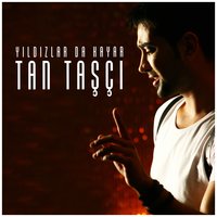 Gözlerin - TAN, Tan Taşçı