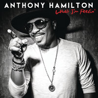 What I'm Feelin' - Anthony Hamilton, The Hamiltones