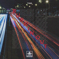 Burnin Out - 7AE