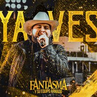 Ya Ves - El Fantasma