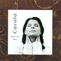 Bred dina vida vingar - Carola