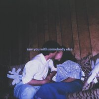 Saw You with Somebody Else - Reyna