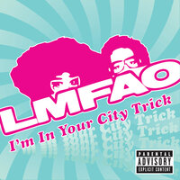 I'm In H-Town Trick - LMFAO