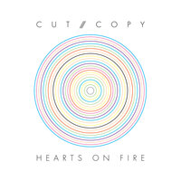 Hearts On Fire - Cut Copy