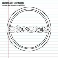Party Drink Smoke - Doctor P, Flux Pavilion, Sikdope