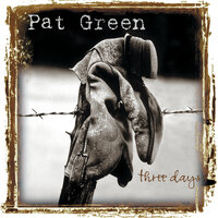 Three Days - Pat Green