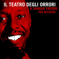 A sangue freddo - Il Teatro Degli Orrori