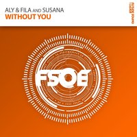 Without You - Aly & Fila, Susana, Woody Van Eyden