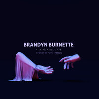 Underneath - Brandyn Burnette