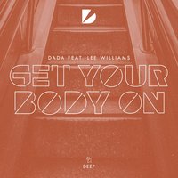 Get Your Body On - Dada, Lee Williams