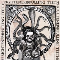 Sick And Tired - Pulling Teeth